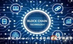 Tokenim收到的Candy：如何有